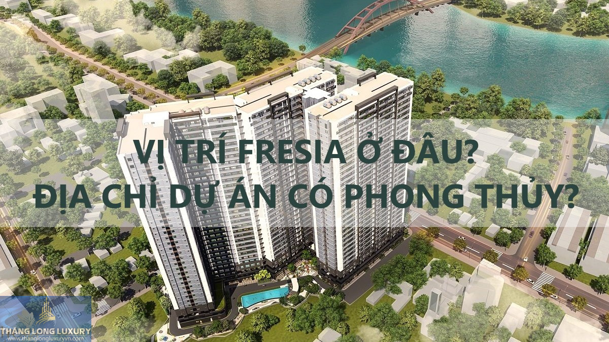 Vị Trí Fresia Riverside ở đâu